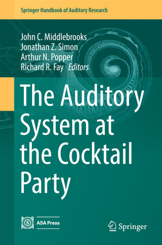 The Auditory System at the Cocktail Party (Springer Handbook of Auditory Research #60) book cover by 