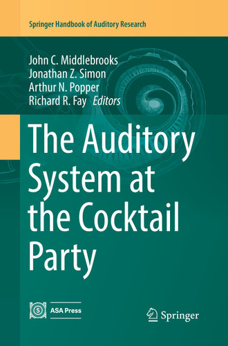 The Auditory System at the Cocktail Party (Springer Handbook of Auditory Research #60) book cover by 