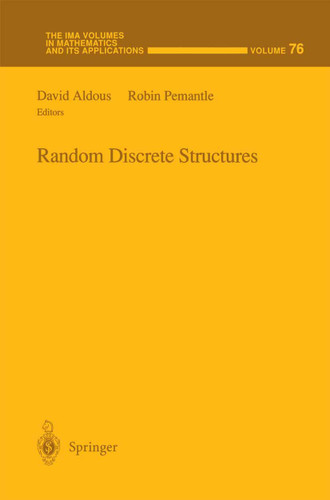 Random Discrete Structures (The IMA Volumes in Mathematics and its Applications #76) book cover by 