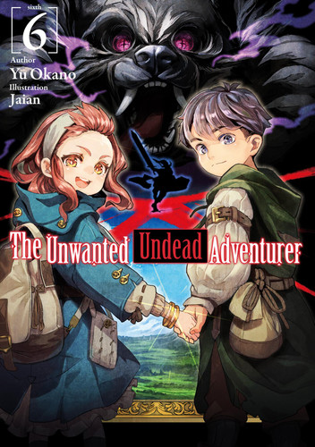 The Unwanted Undead Adventurer (Light Novel): Volume 6 (The Unwanted Undead Adventurer (Light Novel) #6) book cover by Yu Okano