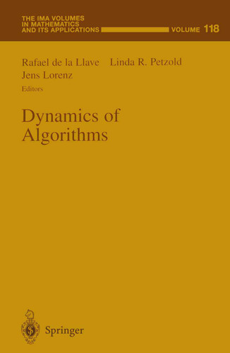 Dynamics of Algorithms (The IMA Volumes in Mathematics and its Applications #118) book cover by 
