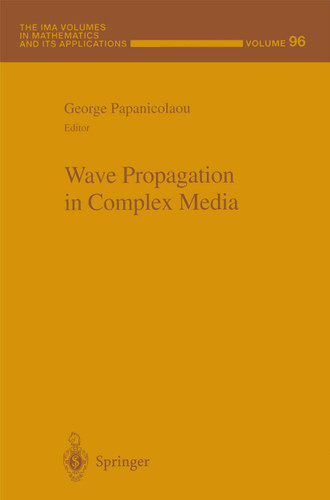 Wave Propagation in Complex Media (The IMA Volumes in Mathematics and its Applications #96) book cover by 