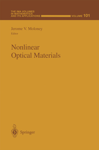 Nonlinear Optical Materials (The IMA Volumes in Mathematics and its Applications #101) book cover by 