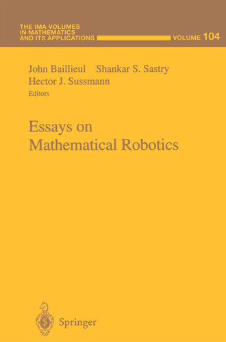 Essays on Mathematical Robotics (The IMA Volumes in Mathematics and its Applications #104) book cover by 