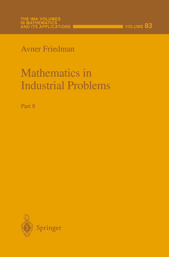 Mathematics in Industrial Problems: Part 8 (The IMA Volumes in Mathematics and its Applications #83) book cover by Avner Friedman