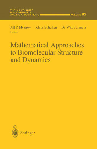 Mathematical Approaches to Biomolecular Structure and Dynamics (The IMA Volumes in Mathematics and its Applications #82) book cover by 