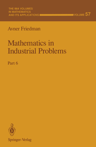 Mathematics in Industrial Problems: Part 6 (The IMA Volumes in Mathematics and its Applications #57) book cover by Avner Friedman