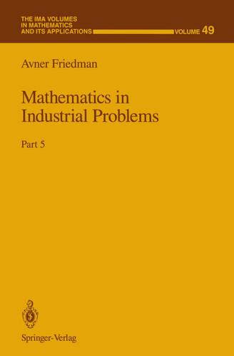 Mathematics in Industrial Problems: Part 5 (The IMA Volumes in Mathematics and its Applications #49) book cover by Avner Friedman