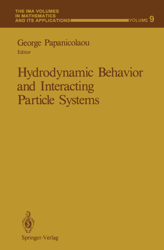 Hydrodynamic Behavior and Interacting Particle Systems (The IMA Volumes in Mathematics and its Applications #9) book cover by 