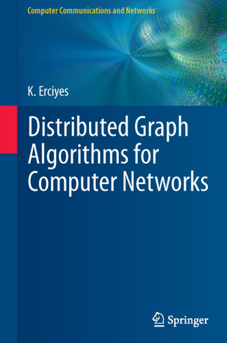 Distributed Graph Algorithms for Computer Networks (Computer Communications and Networks) book cover by Kayhan Erciyes