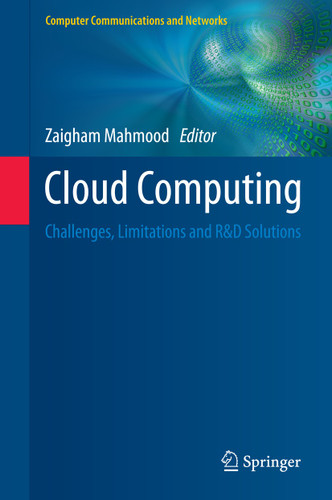 Cloud Computing: Challenges, Limitations and R&D Solutions (Computer Communications and Networks) book cover by 
