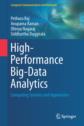 High-Performance Big-Data Analytics: Computing Systems and Approaches (Computer Communications and Networks) book cover by Pethuru Raj, Anupama Raman, Dhivya Nagaraj, Siddhartha Duggirala