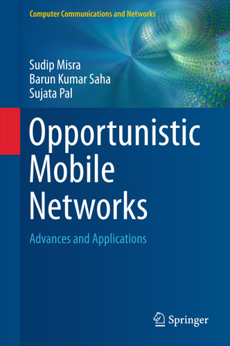 Opportunistic Mobile Networks: Advances and Applications (Computer Communications and Networks) book cover by Sudip Misra, Barun Kumar Saha, Sujata Pal