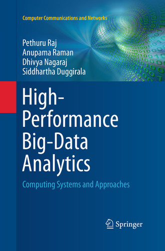 High-Performance Big-Data Analytics: Computing Systems and Approaches (Computer Communications and Networks) book cover by Pethuru Raj, Anupama Raman, Dhivya Nagaraj, Siddhartha Duggirala