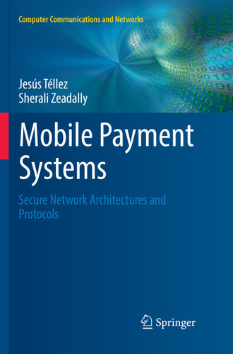 Mobile Payment Systems: Secure Network Architectures and Protocols (Computer Communications and Networks) book cover by Jesús Téllez, Sherali Zeadally