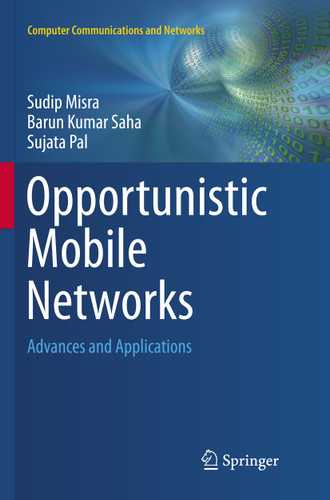Opportunistic Mobile Networks: Advances and Applications (Computer Communications and Networks) book cover by Sudip Misra, Barun Kumar Saha, Sujata Pal