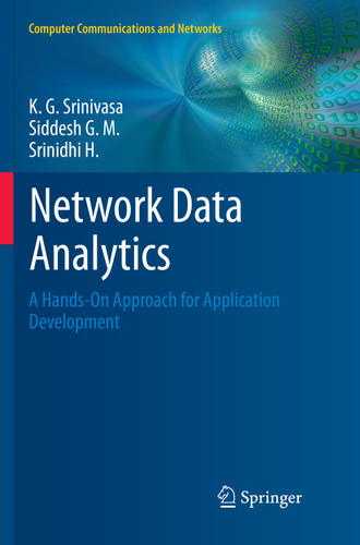 Network Data Analytics: A Hands-On Approach for Application Development (Computer Communications and Networks) book cover by K. G. Srinivasa, Siddesh G. M., Srinidhi H.