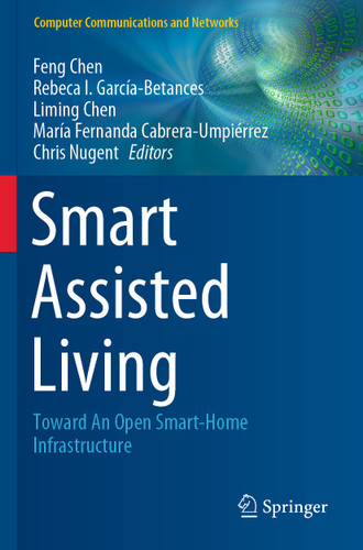 Smart Assisted Living: Toward An Open Smart-Home Infrastructure (Computer Communications and Networks) book cover by 