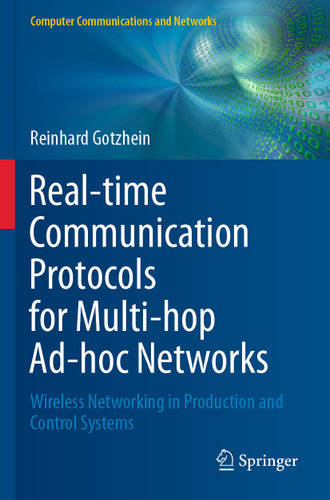 Real-time Communication Protocols for Multi-hop Ad-hoc Networks: Wireless Networking in Production and Control Systems (Computer Communications and Networks) book cover by Reinhard Gotzhein