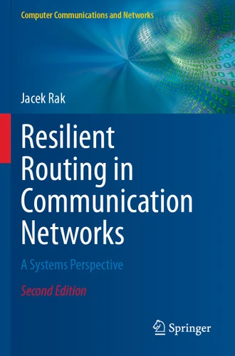 Resilient Routing in Communication Networks: A Systems Perspective (Computer Communications and Networks) book cover by Jacek Rak