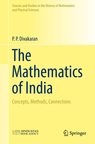 The Mathematics of India: Concepts, Methods, Connections (Sources and Studies in the History of Mathematics and Physical Sciences) book cover by P. P. Divakaran