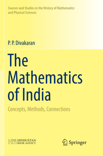 The Mathematics of India: Concepts, Methods, Connections (Sources and Studies in the History of Mathematics and Physical Sciences) book cover by P. P. Divakaran
