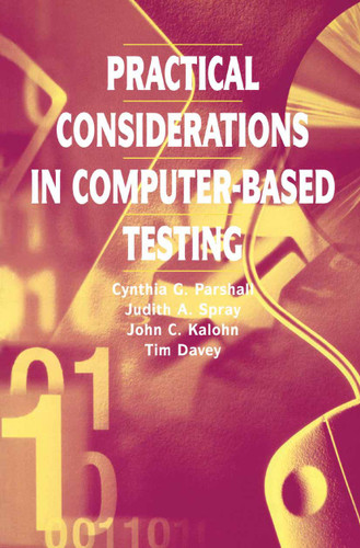 Practical Considerations in Computer-Based Testing (Statistics for Social and Behavioral Sciences) book cover by Cynthia G. Parshall, Judith A. Spray, John Kalohn, Tim Davey