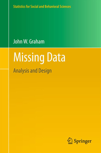 Missing Data: Analysis and Design (Statistics for Social and Behavioral Sciences) book cover by John W. Graham