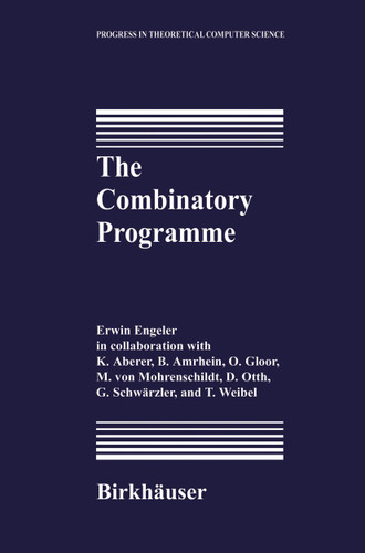The Combinatory Programme (Progress in Theoretical Computer Science) book cover by Erwin Engeler