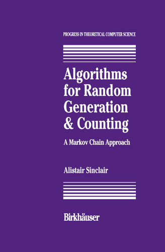 Algorithms for Random Generation and Counting: A Markov Chain Approach (Progress in Theoretical Computer Science) book cover by A. Sinclair