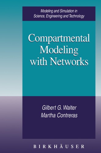 Compartmental Modeling with Networks (Modeling and Simulation in Science, Engineering and Technology) book cover by Gilbert G Walter, Martha Contreras
