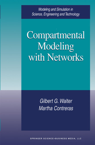 Compartmental Modeling with Networks (Modeling and Simulation in Science, Engineering and Technology) book cover by Gilbert G Walter, Martha Contreras