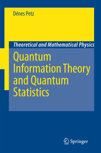 Quantum Information Theory and Quantum Statistics (Theoretical and Mathematical Physics) book cover by Dénes Petz