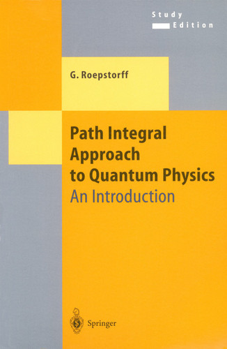 Path Integral Approach to Quantum Physics: An Introduction (Theoretical and Mathematical Physics) book cover by Gert Roepstorff