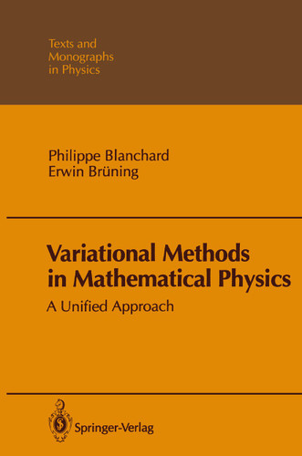Variational Methods in Mathematical Physics: A Unified Approach (Theoretical and Mathematical Physics) book cover by Philippe Blanchard, Erwin Brüning