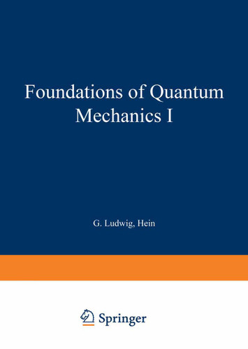 Foundations of Quantum Mechanics I (Theoretical and Mathematical Physics) book cover by G. Ludwig