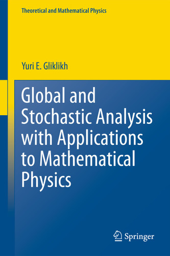 Global and Stochastic Analysis with Applications to Mathematical Physics (Theoretical and Mathematical Physics) book cover by Yuri E. Gliklikh