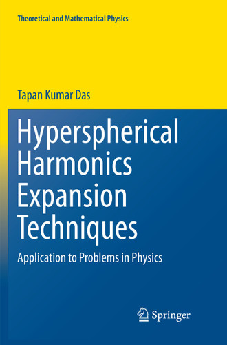 Hyperspherical Harmonics Expansion Techniques: Application to Problems in Physics (Theoretical and Mathematical Physics) book cover by Tapan Kumar Das