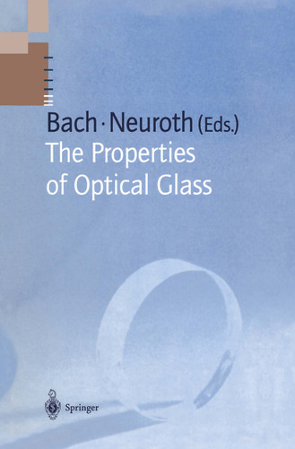 The Properties of Optical Glass (Schott Series on Glass and Glass Ceramics) book cover by 