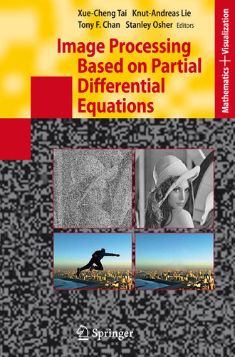 Image Processing Based on Partial Differential Equations: Proceedings of the International Conference on PDE-Based Image Processing and Related Inverse Problems, CMA, Oslo, August 8-12, 2005 (Mathematics and Visualization) book cover by 