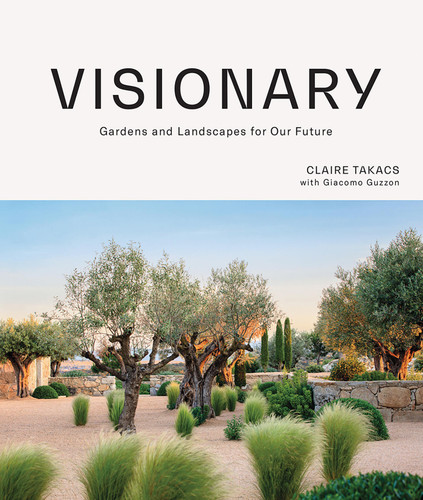 Visionary: Gardens and Landscapes for our Future book cover by Claire Takacs