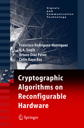 Cryptographic Algorithms on Reconfigurable Hardware (Signals and Communication Technology) book cover by Francisco Rodriguez-Henriquez, N.A. Saqib, Arturo Díaz Pérez, Cetin Kaya Koc