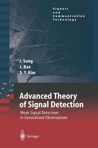 Advanced Theory of Signal Detection: Weak Signal Detection in Generalized Observations (Signals and Communication Technology) book cover by Iickho Song, Jinsoo Bae, Sun Yong Kim