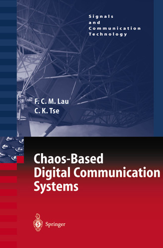 Chaos-Based Digital Communication Systems: Operating Principles, Analysis Methods, and Performance Evaluation (Signals and Communication Technology) book cover by Francis C.M. Lau, Chi K. Tse