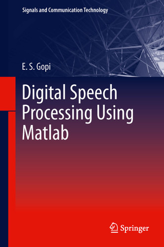 Digital Speech Processing Using Matlab (Signals and Communication Technology) book cover by E. S. Gopi