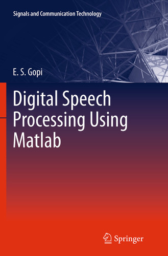 Digital Speech Processing Using Matlab (Signals and Communication Technology) book cover by E. S. Gopi