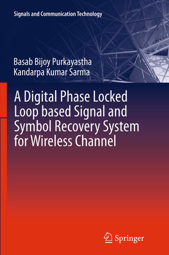A Digital Phase Locked Loop based Signal and Symbol Recovery System for Wireless Channel (Signals and Communication Technology) book cover by Basab Bijoy Purkayastha, Kandarpa Kumar Sarma