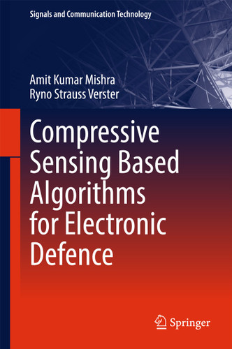 Compressive Sensing Based Algorithms for Electronic Defence (Signals and Communication Technology) book cover by Amit Kumar Mishra, Ryno Strauss Verster