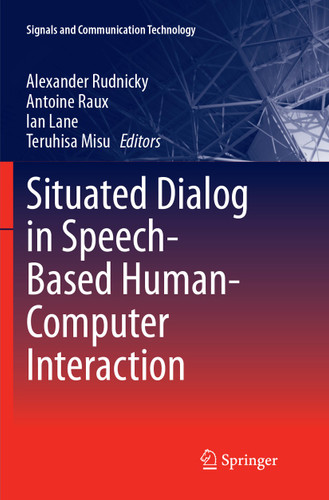 Situated Dialog in Speech-Based Human-Computer Interaction (Signals and Communication Technology) book cover by 