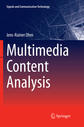 Multimedia Content Analysis (Signals and Communication Technology) book cover by Jens-Rainer Ohm